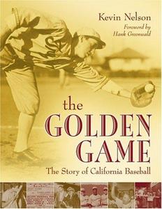 The Golden Game : The Story of California Baseball