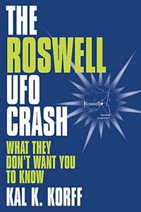 The Roswell UFO Crash : What They Don't Want You to Know