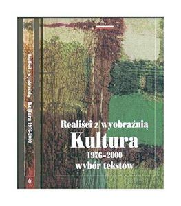 Realiści z wyobraźnią : Kultura 1976-2000, wybór tekstów