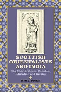 Scottish orientalists and India : the Muir brothers, religion, education and empire