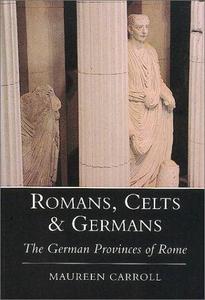 Romans, Celts and Germans : the German provinces of Rome