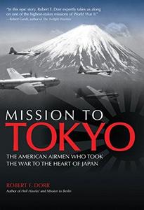 Mission to Tokyo : the American airmen who took the war to the heart of Japan