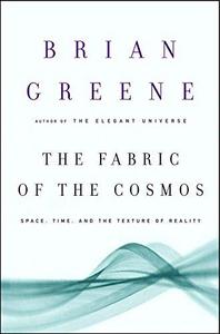 The Fabric of the Cosmos : Space, Time, and the Texture of Reality