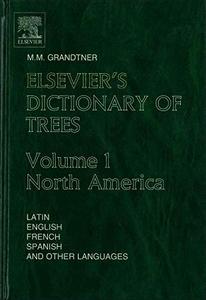 Elsevier's dictionary of trees : with names in Latin, English, French, Spanish and other languages