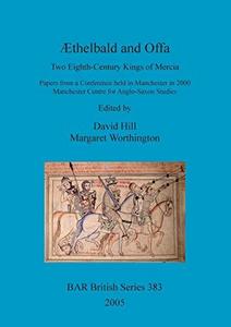 Æthelbald and Offa : two eighth-century kings of Mercia, papers from a conference held in Manchester in 2000, Manchester Center for Anglo-Saxon studies