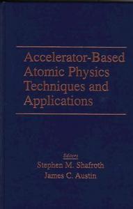 Accelerator-based Atomic Physics Techniques and Applications