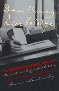 Dear Bunny, dear Volodya : the Nabokov-Wilson letters, 1940-1971