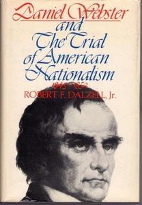 Daniel Webster and the trial of American nationalism, 1843-1852