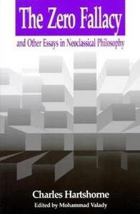 The Zero Fallacy and Other Essays in Neoclassical Philosophy