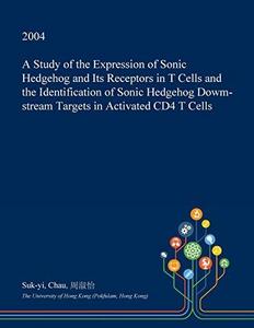 A Study of the Expression of Sonic Hedgehog and Its Receptors in T Cells and the Identification of Sonic Hedgehog Dowm-stream Targets in Activated CD4 T Cells