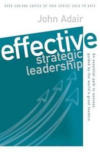 Effective Strategic Leadership : An Essential Path to Success Guided