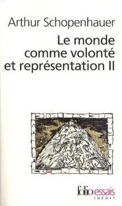 Le monde comme volonté et représentation. II, Qui contient les compléments des quatre livres du tome 1