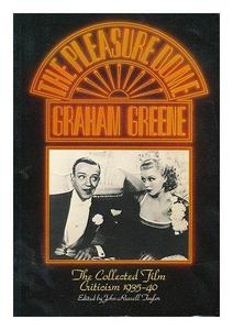 The pleasure-dome : Graham Greene, the collected film criticism, 1935-40