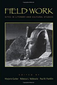 Field Work : Sites in Literary and Cultural Studies