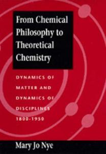 From chemical philosophy to theoretical chemistry : dynamics of matter and dynamics of disciplines, 1800-1950