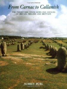 From Carnac to Callanish : the prehistoric stone rows and avenues of Britain, Ireland and Brittany