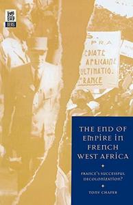 The End of Empire in French West Africa : France's Successful Decolonization