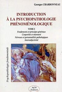 Introduction à la psychopathologie phénoménologique Tome I