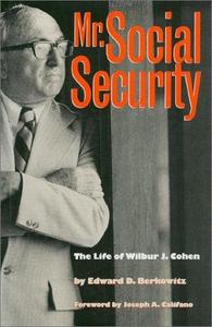 Mr. Social Security : Life of Wilbur J. Cohen