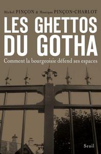 Les Ghettos du Gotha. Comment la bourgeoisie défend ses espaces