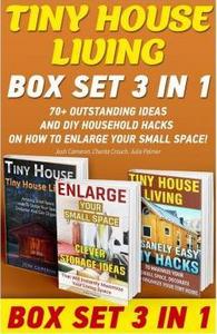 Tiny House Living BOX SET 3 IN 1: 70+ Outstanding Ideas and DIY Household Hacks On How To Enlarge Your Small Space!: Organizing small spaces, how to ... House, Small Space Decorating) (Volume 2)