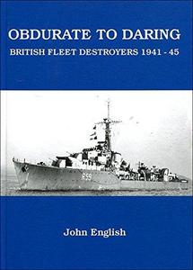 Obdurate to Daring. British Fleet Destroyers 1941-1945