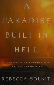 A paradise built in hell: the extraordinary communities that arise in disasters