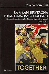 La Gran Bretagna e l'antifascismo italiano : diplomazia clandestina, intelligence, operazioni speciali, 1940-1943