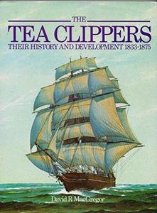 The Tea Clippers : Their History and Development, 1833-75