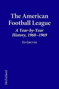The American Football League: A Year-by-Year History, 1960-1969