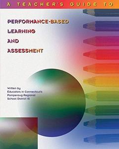 A teacher's guide to performance-based learning and assessment