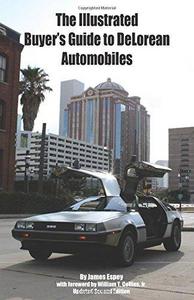 The Illustrated Buyer's Guide to DeLorean Automobiles