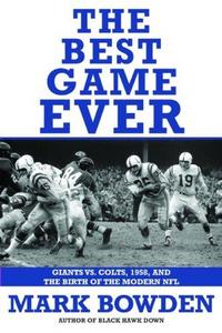 The Best Game Ever : Giants vs. Colts, 1958, and the Birth of the Modern NFL