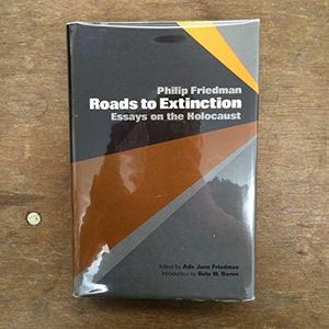 Roads to Extinction : Essays on the Holocaust