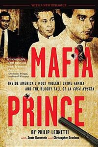 Mafia prince : inside America's most violent crime family and the bloddy fall of la cosa nostra