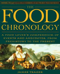 The Food Chronology : A Food Lover's Compendium of Events and Anecdotes from Prehistory to the Present