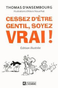 Cessez d'être gentil, soyez VRAI (Édition illustrée)