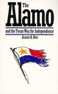 The Alamo and the Texas War of Independence, September 30, 1835 to April 21, 1836