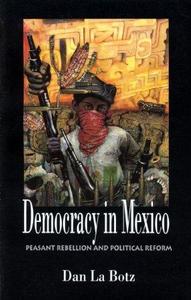Democracy in Mexico : peasant rebellion and political reform