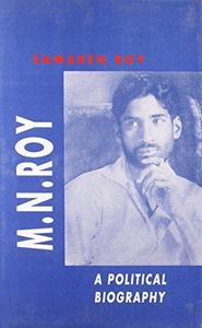 M.N. Roy: A political biography