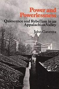 Power and Powerlessness: Quiescence & Rebellion in an Appalachian Valley