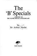 The "B" Specials: A history of the Ulster Special Constabulary