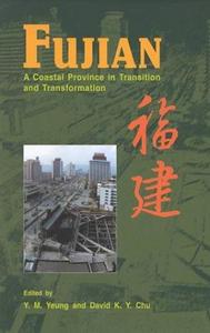 Fujian : A Coastal Province in Transition and Transformation