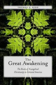 The great awakening : the roots of evangelical christianity in colonial America