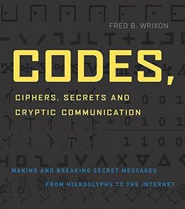 Codes, Ciphers, Secrets and Cryptic Communication
