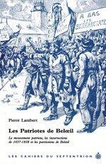 Les patriotes de Belœil : le mouvement patriote, les insurrections de 1837-1838 et les paroissiens de Belœil