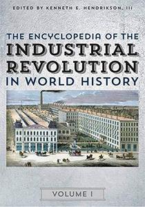 The Encyclopedia of the Industrial Revolution in World History