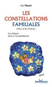 Les constellations familiales : intégrer la sagesse des constellations familiales dans sa vie quotidienne