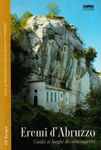 Eremi d'Abruzzo : guida ai luoghi di culto rupestri
