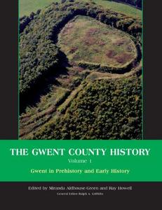 GWENT COUNTY HISTORY; V. 1: GWENT IN PREHISTORY AND EARLY HISTORY.